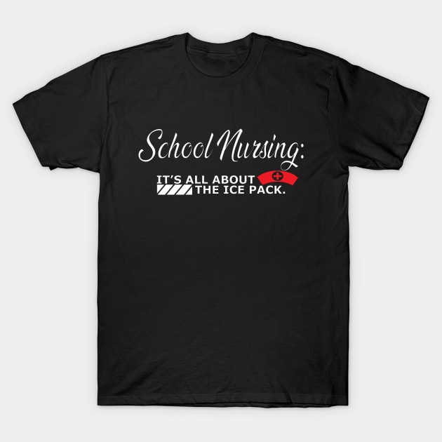 Nursing school It's all about the ice pack T-Shirt by KC Happy Shop